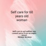 Self Care for 60 years old women