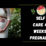 Self Care 4 Weeks pregnant