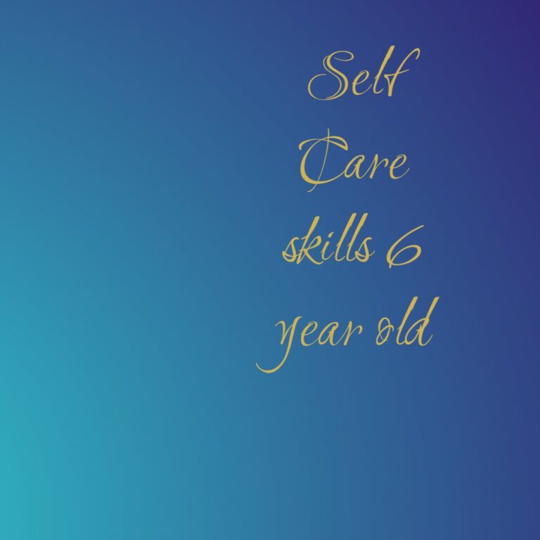 Self Care skills 6 year old