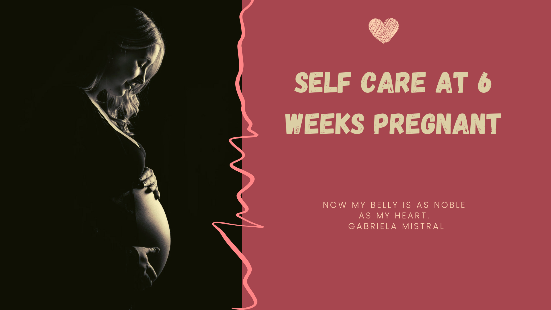 Self care at 6 weeks pregnant