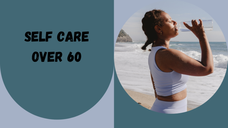 Self Care over 60